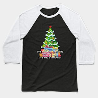 It S Not What Under The Christmas Tree Baseball T-Shirt